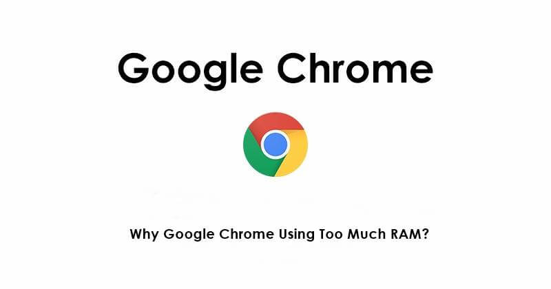 Google Chrome Using Too Much RAM