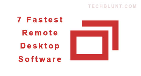 7 Fastest Remote Desktop Software