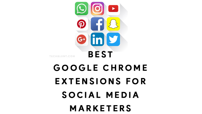 Best Google Chrome Extensions For Social Media Marketers