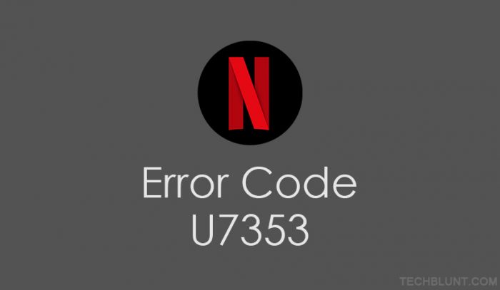 Fix Netflix Error Code U7353 In Windows PC/Tablet