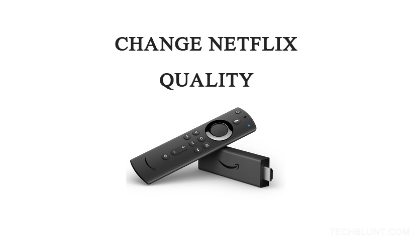 Change Netflix Quality On Firestick