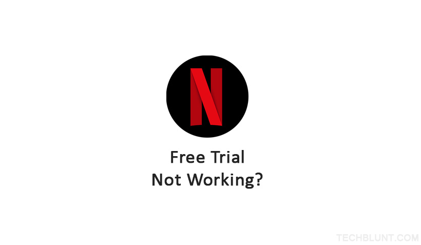 Netflix Free Trial is not working